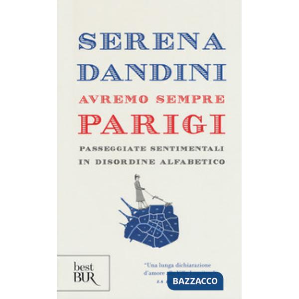 Avremo sempre Parigi. Passeggiate sentimentali in disordine alfabetico