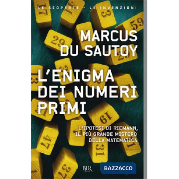 Enigma dei numeri primi. L'ipotesi di Riemann, il più grande mistero della matematica (L')