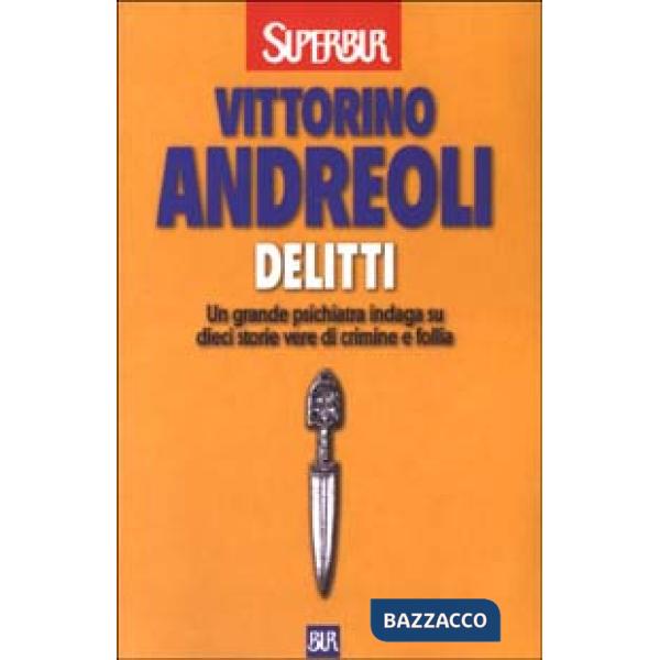 Delitti. Un grande psichiatra indaga su dieci storie vere di crimine e follia