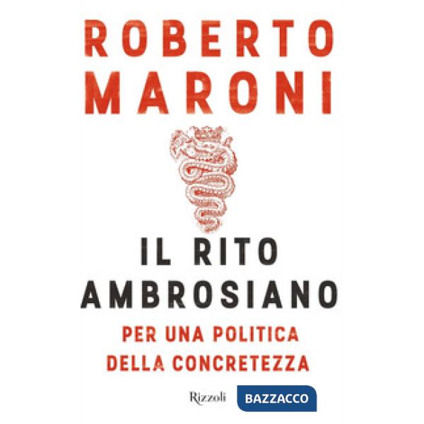 Rito ambrosiano. Per una politica della concretezza (Il)