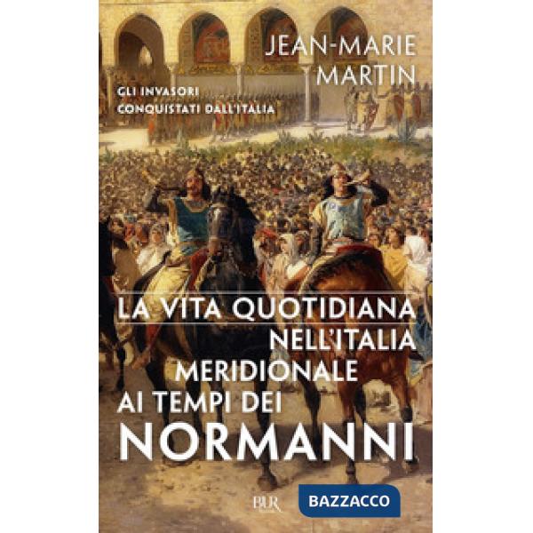 Vita quotidiana nell'Italia meridionale al tempo dei Normanni (La)