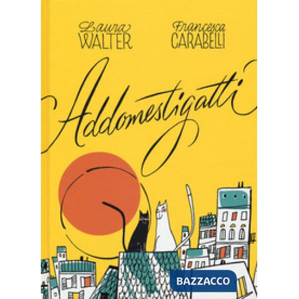 Addomestigatti. Ediz. a colori (Gli)