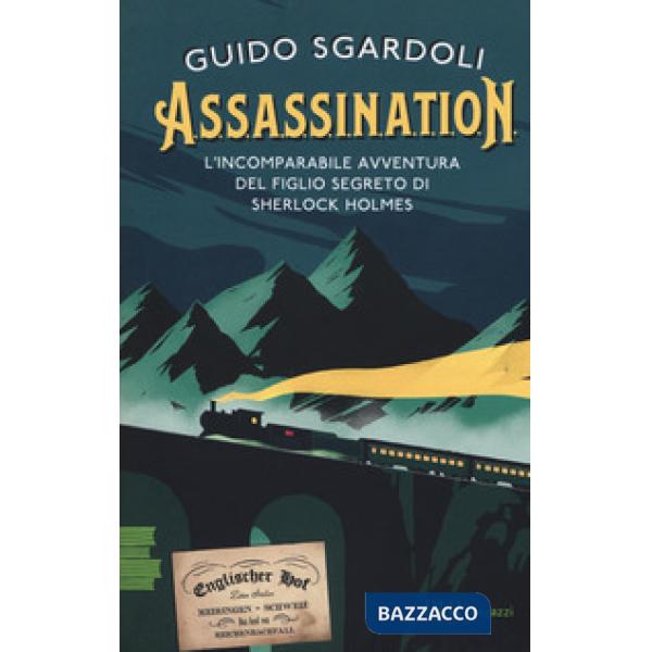 A.S.S.A.S.S.I.N.A.T.I.O.N. L'incomparabile avventura del figlio segreto di Sherlock Holmes