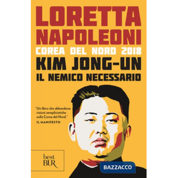 Kim Jong-un il nemico necessario. Corea del Nord 2018