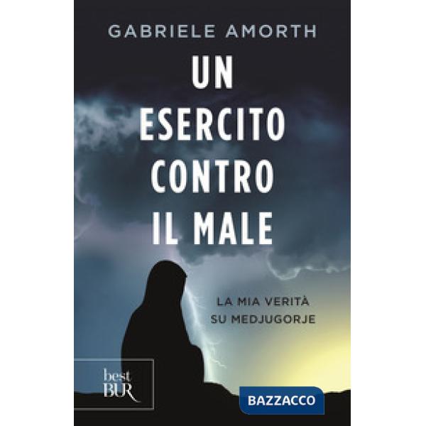 Esercito contro il male. La mia verità su Medjugorie (Un)