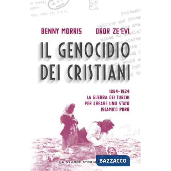 Genocidio dei cristiani. 1894-1924. La guerra dei turchi per creare uno stato is