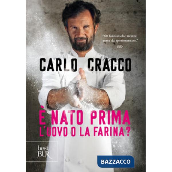 È nato prima l'uovo o la farina? 60 nuove ricette per raccontare, con le parole e con i piatti, 11 ingredienti della cucina ital