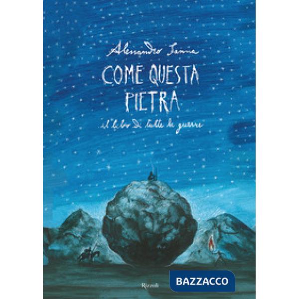 Come questa pietra. Il libro di tutte le guerre