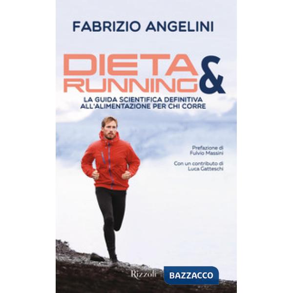 Dieta & running. La guida scientifica definitiva all'alimentazione per chi corre