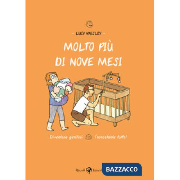 Molto più di nove mesi. Diventare genitori (nonostante tutto)