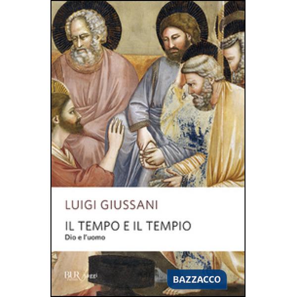 Tempo e il tempio. Dio e l'uomo (Il)