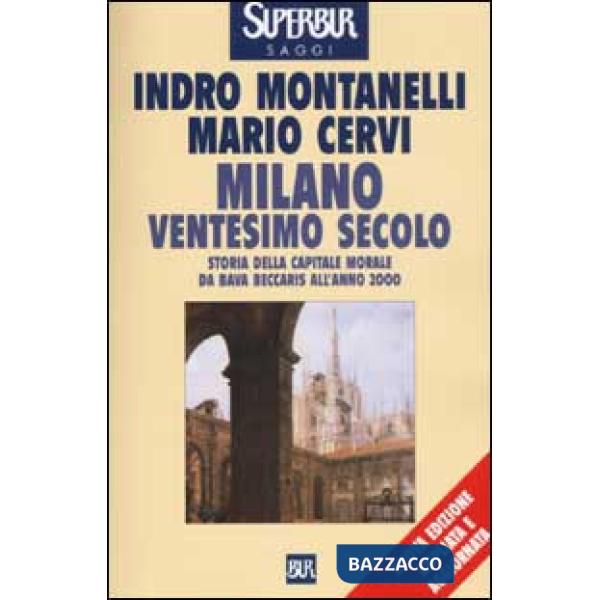 Milano ventesimo secolo. Storia della capitale morale da Bava Beccaris all'anno 2000