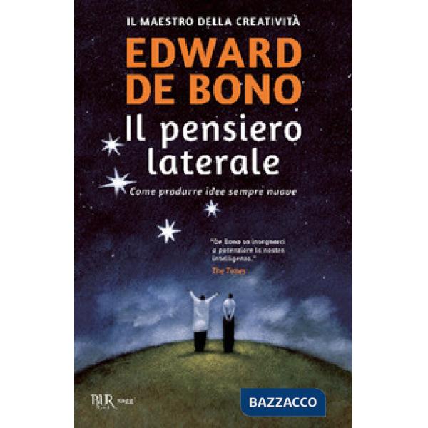 Pensiero laterale. Come produrre idee sempre nuove (Il)