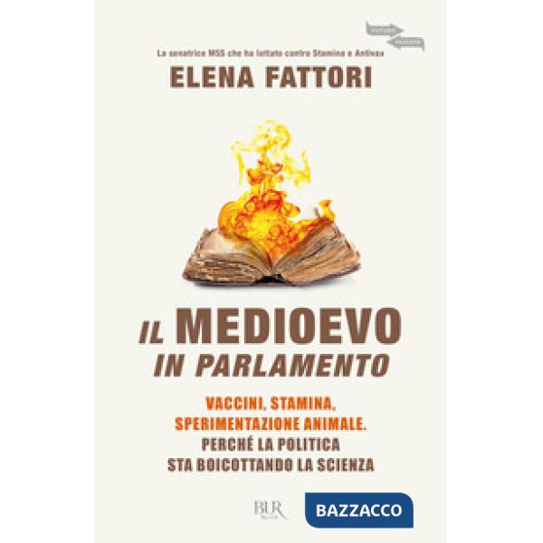 Medioevo in Parlamento. Vaccini, Stamina, sperimentazione animale. Perché la politica sta boicottando la scienza (Il)