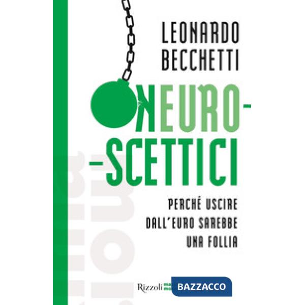 Neuroscettici. Perché uscire dall'euro sarebbe una follia
