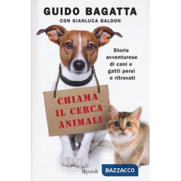 Chiama il cerca animali. Storie avventurose di cani e gatti persi e ritrovati