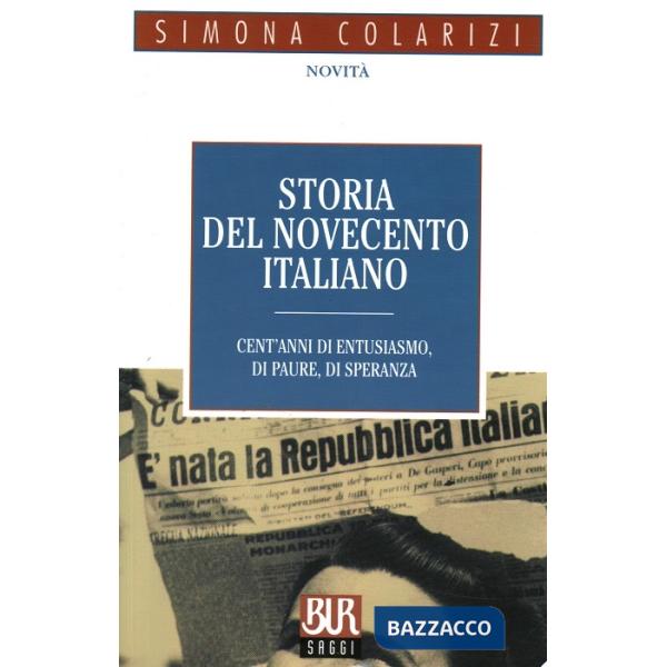 Storia del Novecento italiano. Cent'anni di entusiasmo, di paure, di speranza