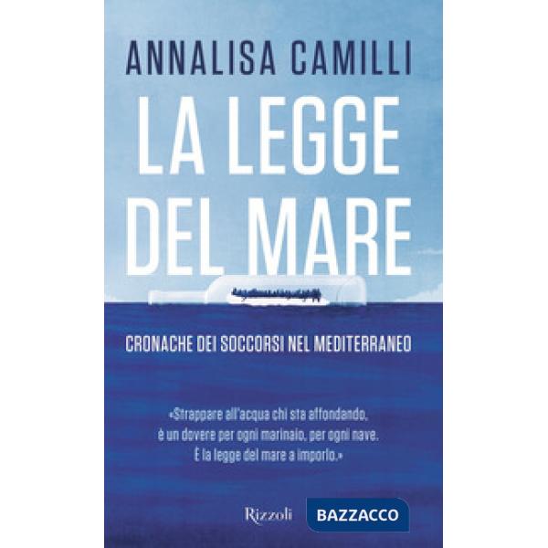 Legge del mare. Cronache dei soccorsi nel Mediterraneo (La)