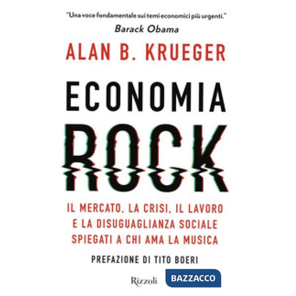 Economia rock. Il mercato, la crisi, il lavoro e la disuguaglianza sociale spieg