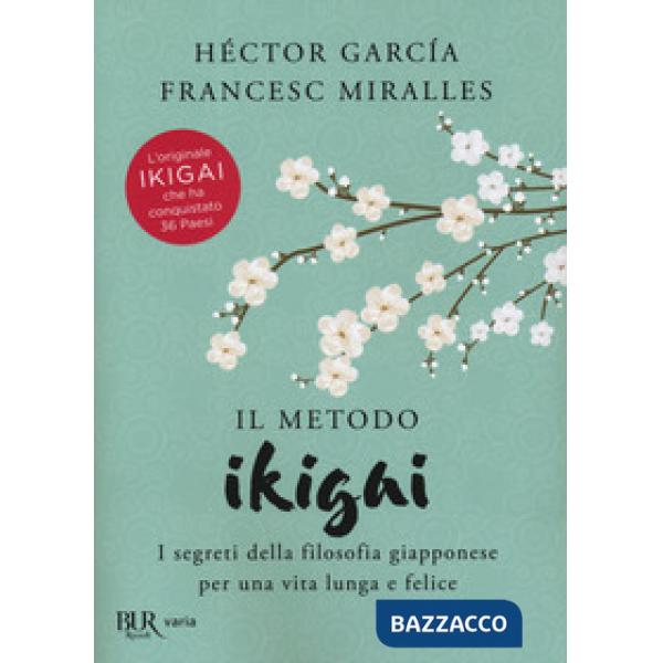 Metodo Ikigai. I segreti della filosofia giapponese per una vita lunga e felice (Il)