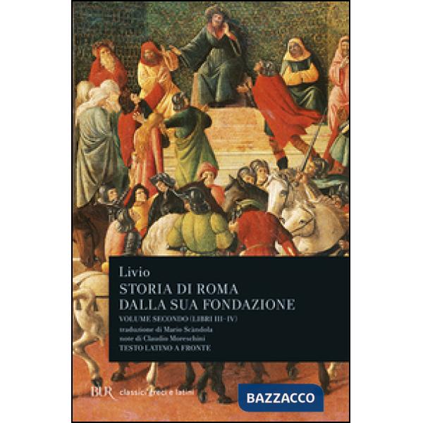 Storia di Roma dalla sua fondazione. Testo latino a fronte. Vol. 2: Libri 3-4