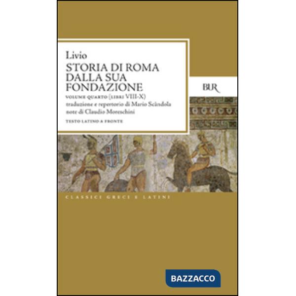 Storia di Roma dalla sua fondazione. Testo latino a fronte. Vol. 4: Libri 8-10