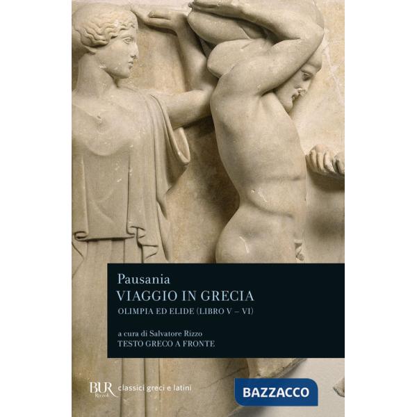 Viaggio in Grecia. Guida antiquaria e artistica. Testo greco a fronte. Vol. 5: Olimpia e Elide
