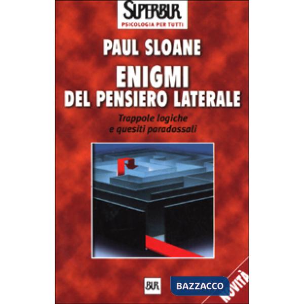 Enigmi del pensiero laterale. Trappole logiche e quesiti paradossali
