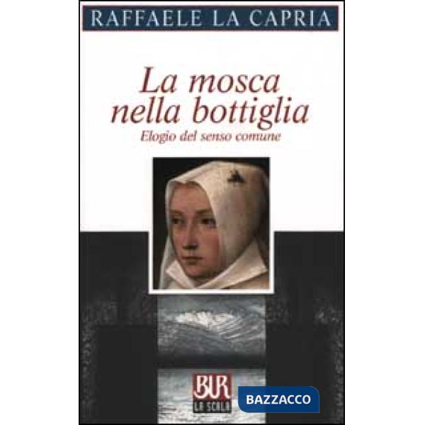 Mosca nella bottiglia. Elogio del senso comune (La)