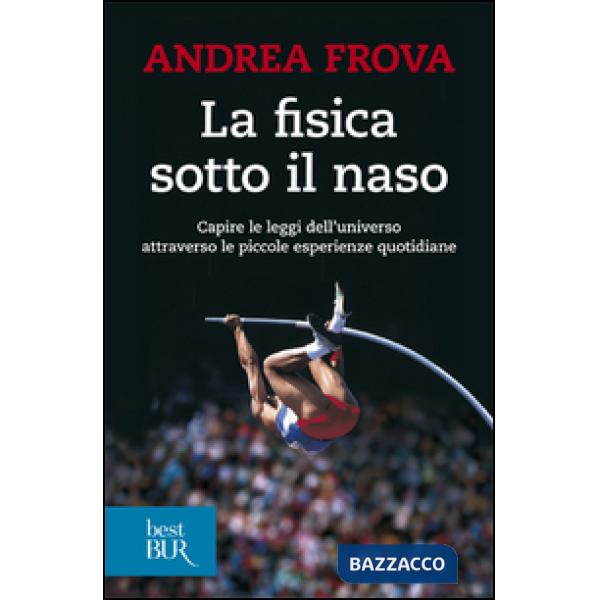 Fisica sotto il naso. 44 pezzi facili (La)