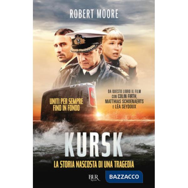 Kursk. La storia nascosta di una tragedia