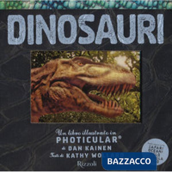 Dinosauri. Un libro illustrato in Photicular®. Ediz. a colori