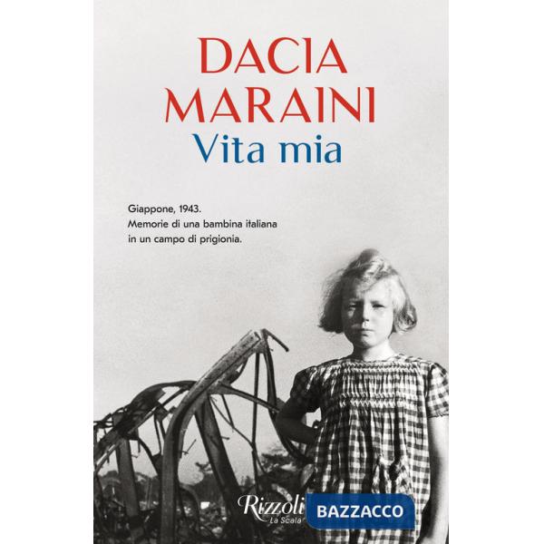 Vita mia. Giappone, 1943. Memorie di una bambina italiana in un campo di prigionia