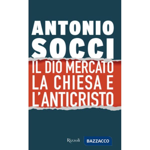 Dio Mercato, la Chiesa e l'Anticristo (Il)