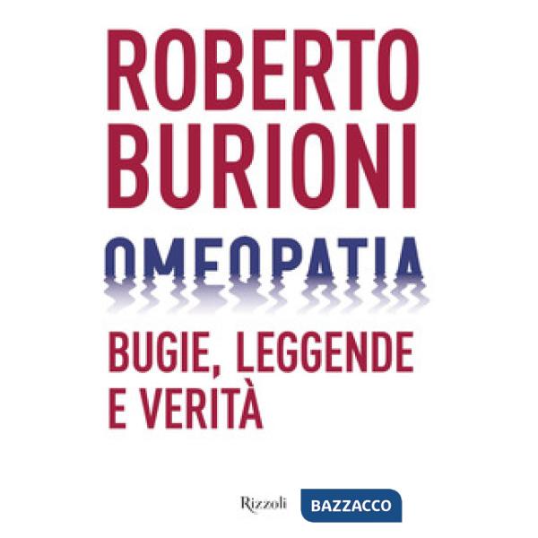 Omeopatia. Bugie, leggende e verità
