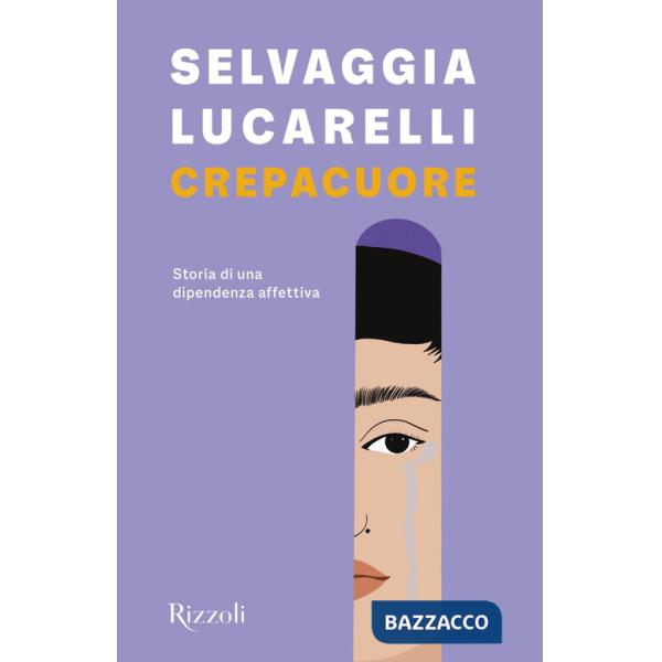 Crepacuore. Storia di una dipendenza affettiva