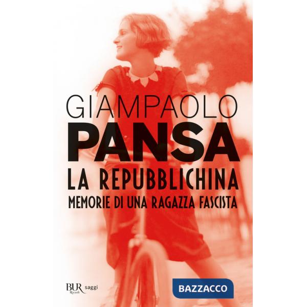 Repubblichina. Memorie di una ragazza fascista (La)