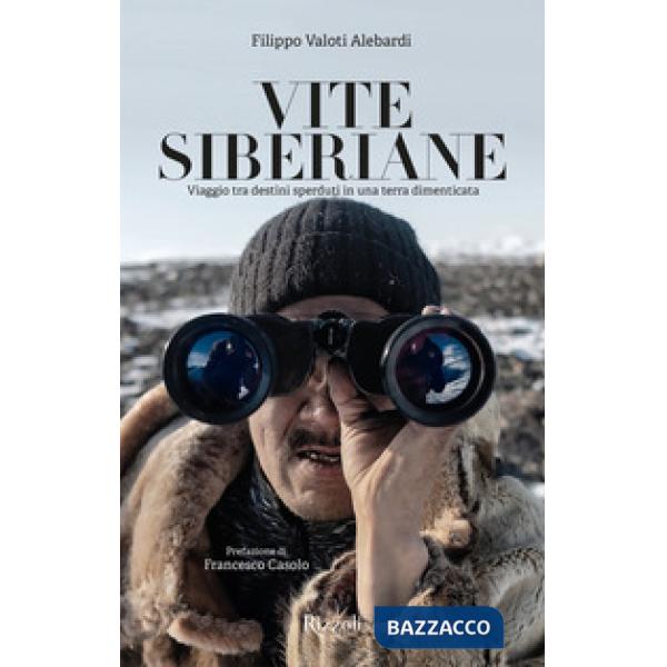 Vite siberiane. Viaggio tra i destini sperduti in una terra dimenticata