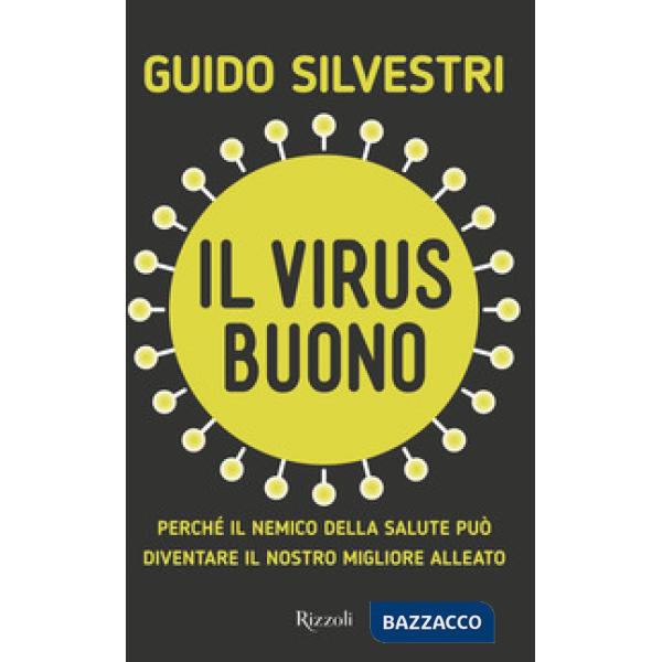 Virus buono. Perché il nemico della salute può diventare il nostro miglior allea
