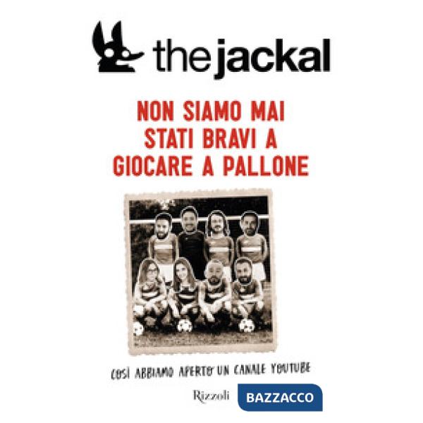 Non siamo mai stati bravi a giocare a pallone. Così abbiamo aperto un canale Youtube