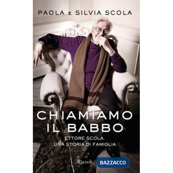 Chiamiamo il babbo. Ettore Scola. Una storia di famiglia
