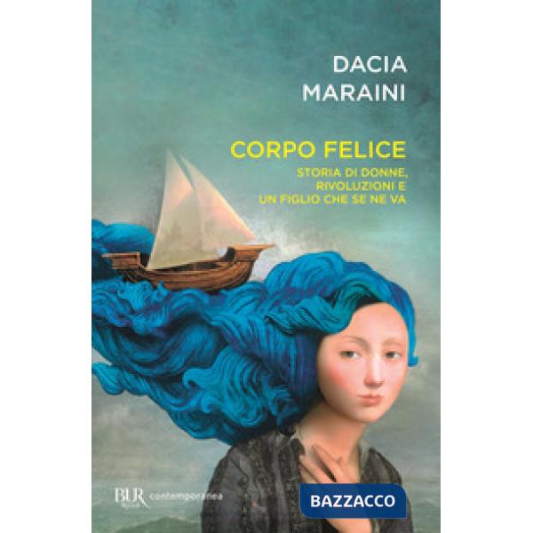 Corpo felice. Storia di donne, rivoluzioni e un figlio che se ne va