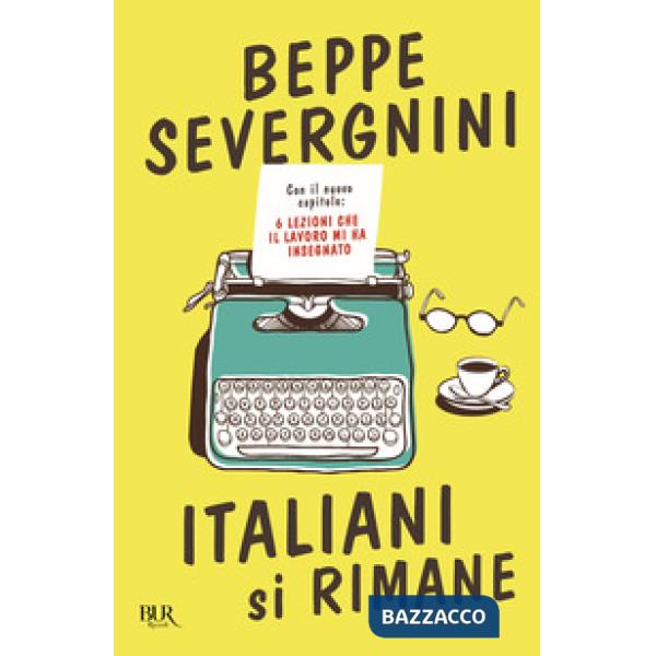 Italiani si rimane. Con il nuovo capitolo: 6 lezioni che il lavoro mi ha insegnato