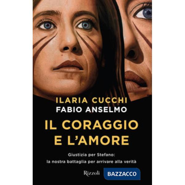 Coraggio e l'amore. Giustizia per Stefano: la nostra battaglia per arrivare alla verità (Il)
