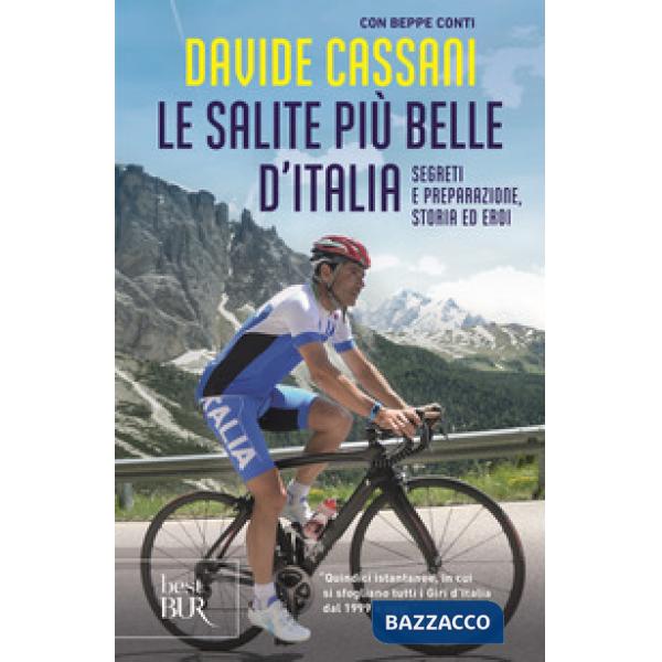 Salite più belle d'Italia. Segreti e preparazione, storia ed eroi (Le)