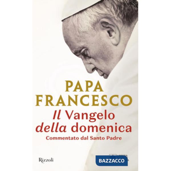 Vangelo della domenica. Commentato dal Santo Padre (Il)