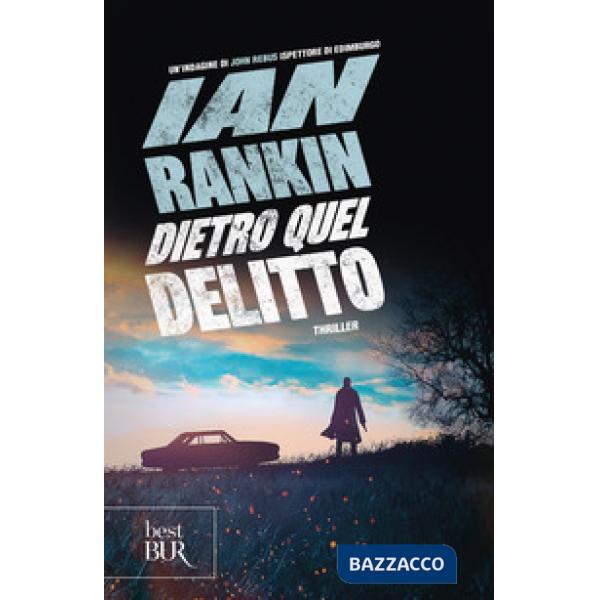 Dietro quel delitto. Un'indagine di John Rebus