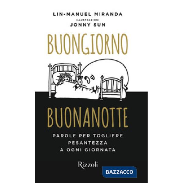 Buongiorno, buonanotte. Parole per togliere pesantezza a ogni giornata