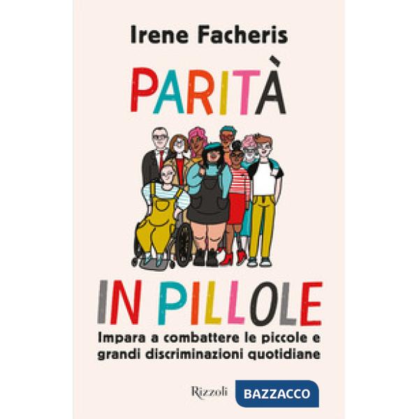 Parità in pillole. Impara a combattere le piccole e grandi discriminazioni quotidiane