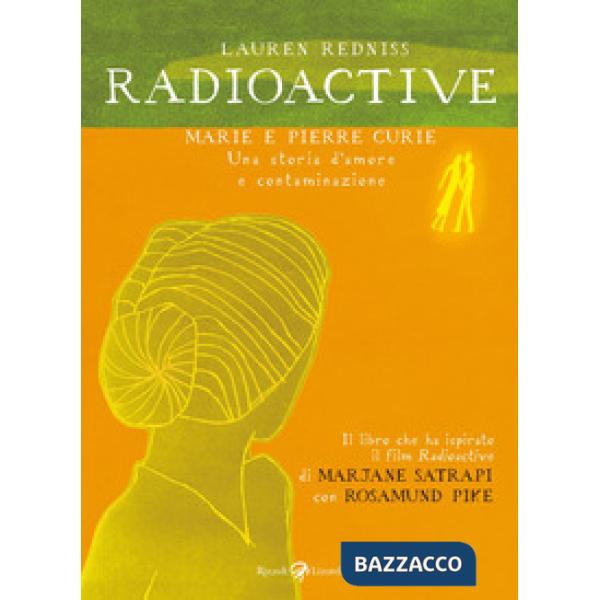 Radioactive. Marie e Pierre Curie. Una storia d'amore e contaminazione